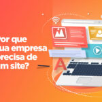 Por que a sua empresa precisa de um site — e o que isso traz de concreto para o seu negócio